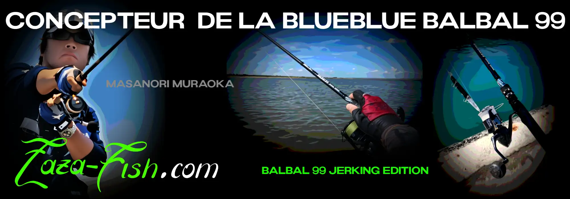 Masanori Muraoka, célèbre pêcheur japonais et concepteur expert de la canne BlueBlue BALBAL 99